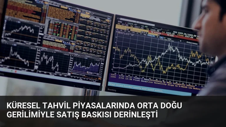 Küresel Tahvil Piyasalarında Orta Doğu Gerilimiyle Satış Baskısı Derinleşti