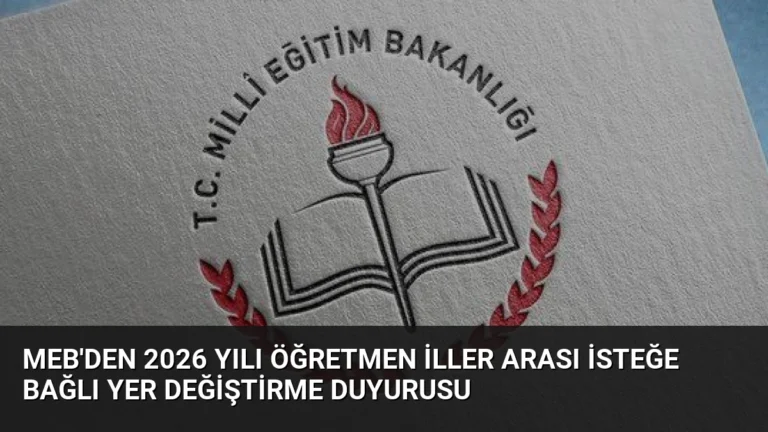 MEB’den 2026 Yılı Öğretmen İller Arası İsteğe Bağlı Yer Değiştirme Duyurusu