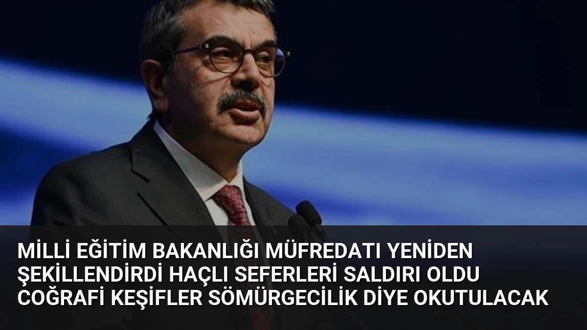 Milli Eğitim Bakanlığı Müfredatı Yeniden Şekillendirdi Haçlı Seferleri Saldırı Oldu Coğrafi Keşifler Sömürgecilik Diye Okutulacak