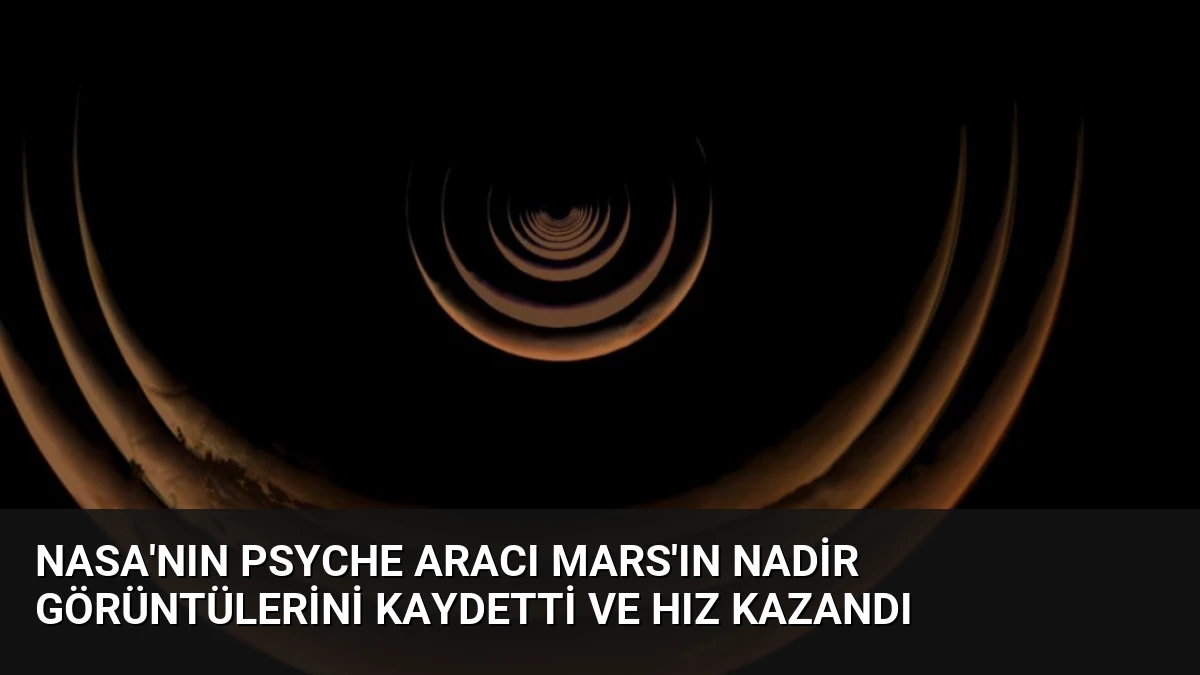 NASA’nın Psyche Aracı Mars’ın Nadir Görüntülerini Kaydetti ve Hız Kazandı