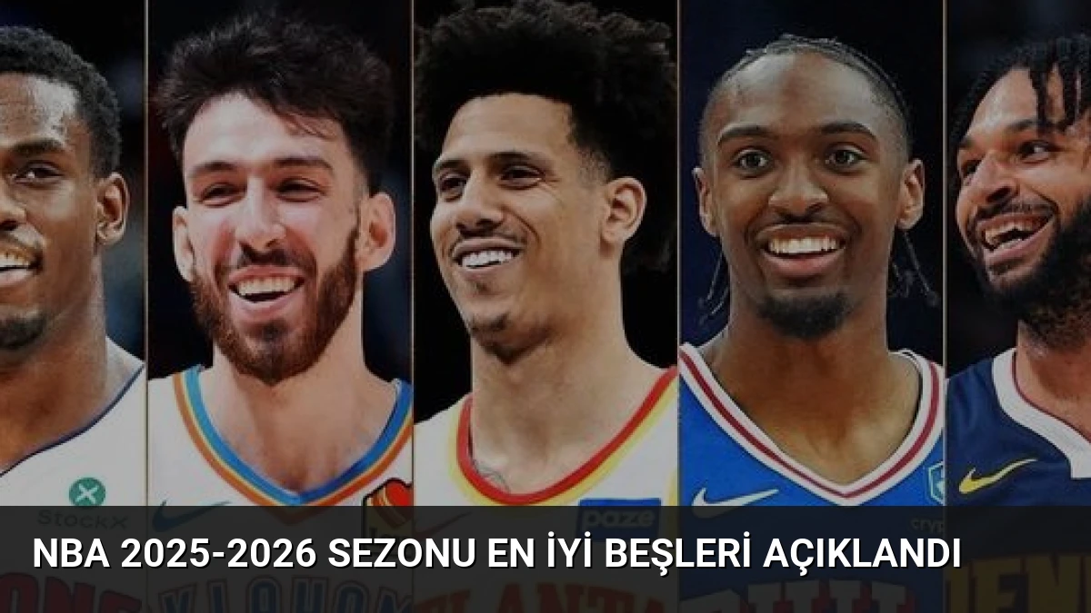 NBA 2025-2026 Sezonu En İyi Beşleri Açıklandı