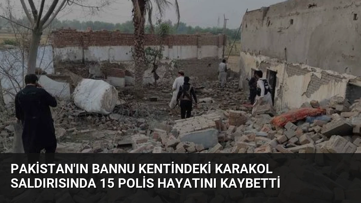Pakistan’ın Bannu Kentindeki Karakol Saldırısında 15 Polis Hayatını Kaybetti