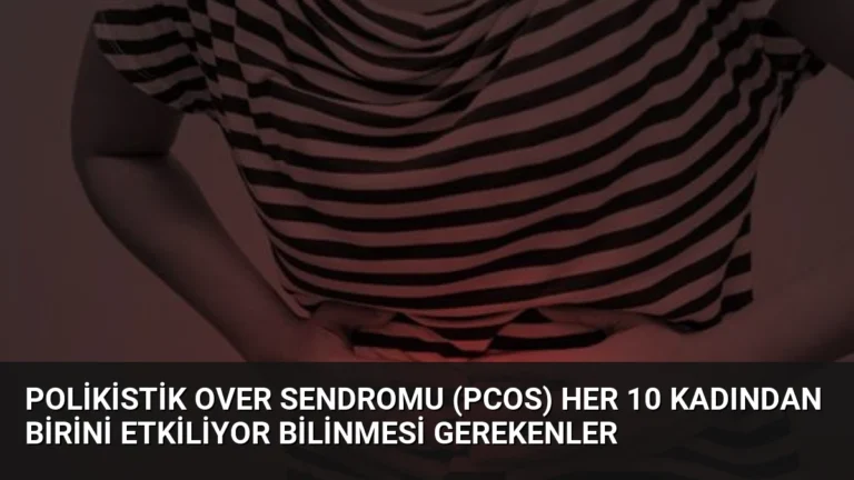 Polikistik Over Sendromu (PCOS) Her 10 Kadından Birini Etkiliyor Bilinmesi Gerekenler