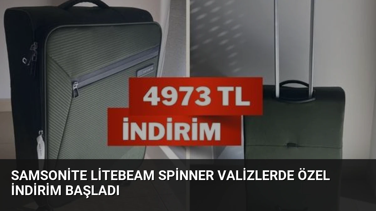 Samsonite Litebeam Spinner Valizlerde Özel İndirim Başladı