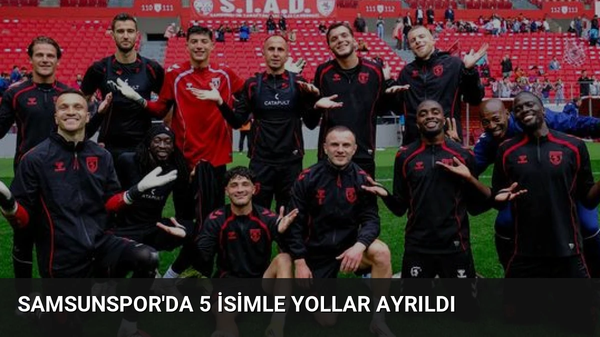 Samsunspor’da 5 İsimle Yollar Ayrıldı