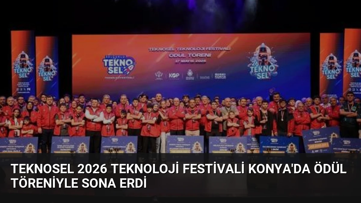 TEKNOSEL 2026 Teknoloji Festivali Konya’da Ödül Töreniyle Sona Erdi