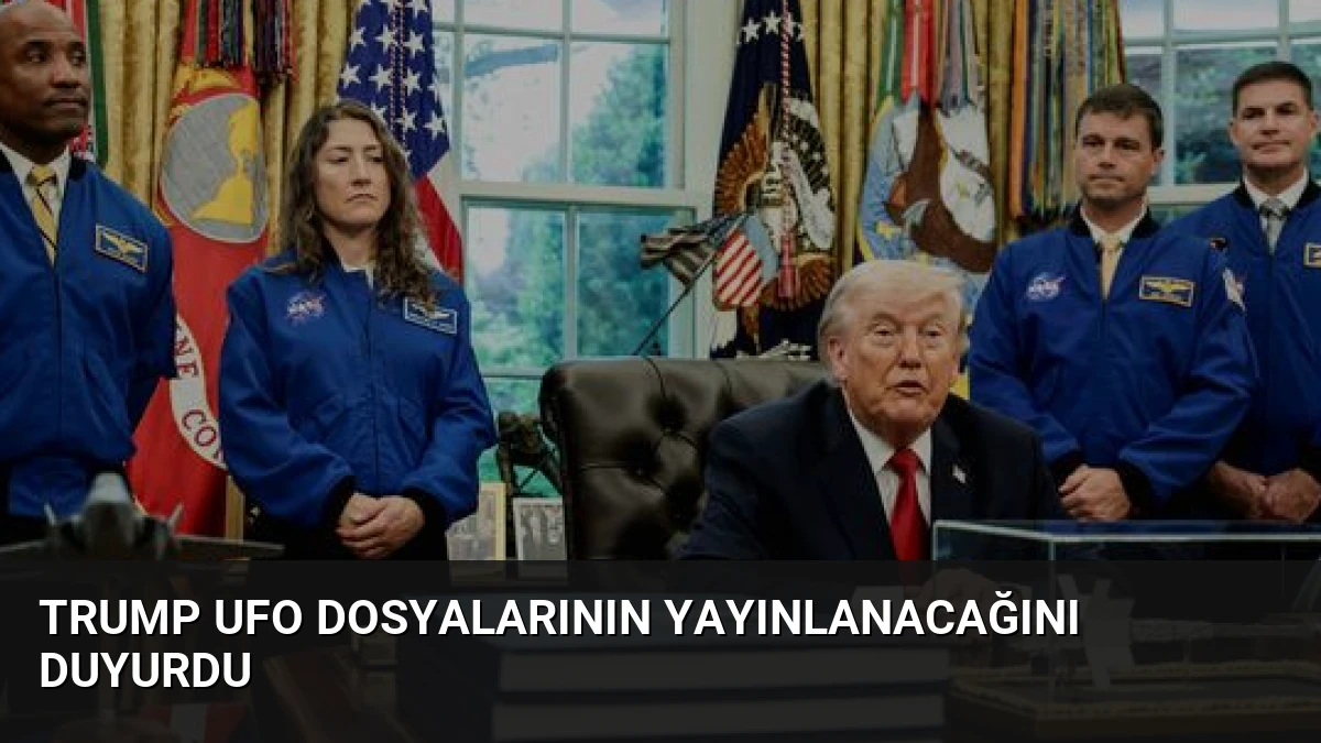 Trump UFO Dosyalarının Yayınlanacağını Duyurdu