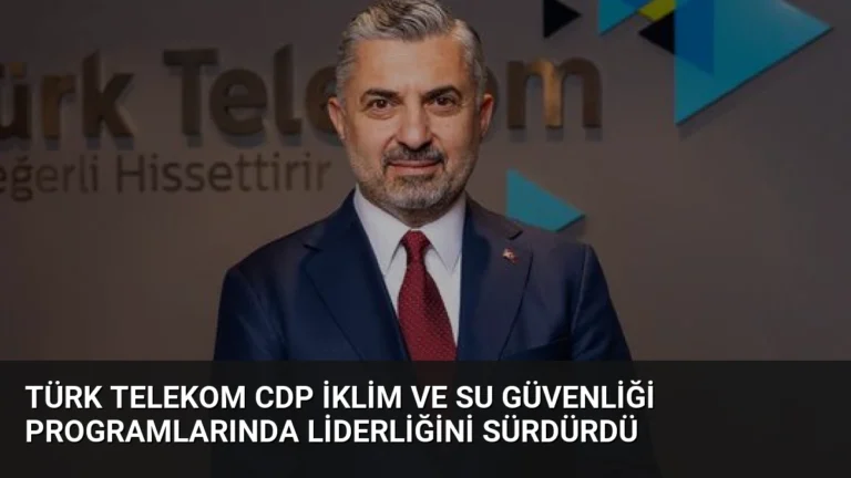 Türk Telekom CDP İklim ve Su Güvenliği Programlarında Liderliğini Sürdürdü
