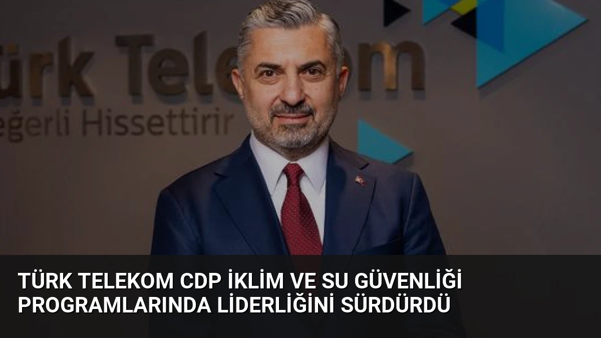 Türk Telekom CDP İklim ve Su Güvenliği Programlarında Liderliğini Sürdürdü