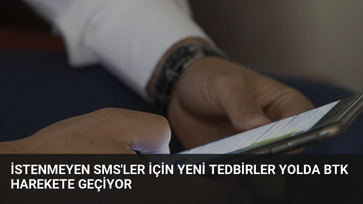 İstenmeyen SMS’ler İçin Yeni Tedbirler Yolda BTK Harekete Geçiyor