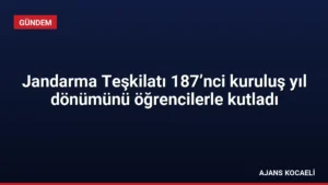 Jandarma Teşkilatı 187’nci kuruluş yıl dönümünü öğrencilerle kutladı