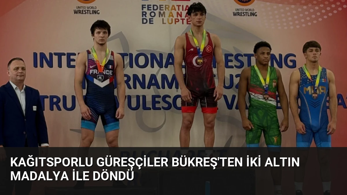 Kağıtsporlu Güreşçiler Bükreş’ten İki Altın Madalya ile Döndü