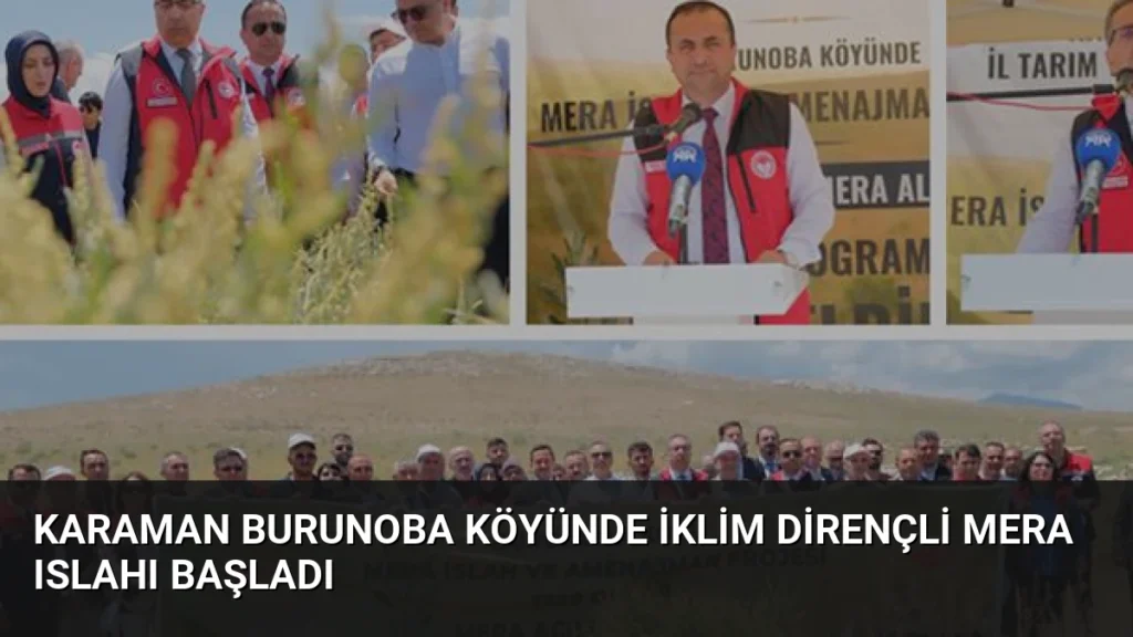 Karaman Burunoba Köyünde İklim Dirençli Mera Islahı Başladı