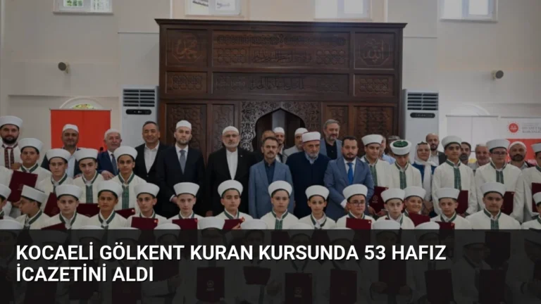 Kocaeli Gölkent Kuran Kursunda 53 Hafız İcazetini Aldı