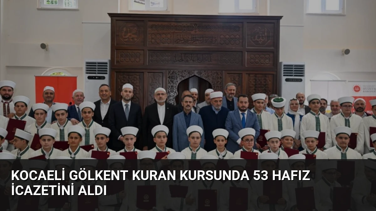 Kocaeli Gölkent Kuran Kursunda 53 Hafız İcazetini Aldı