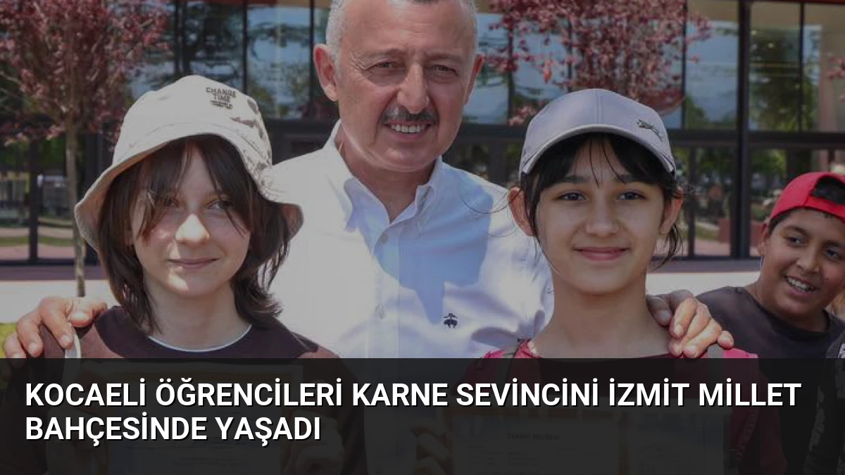 Kocaeli öğrencileri karne sevincini İzmit Millet Bahçesinde yaşadı