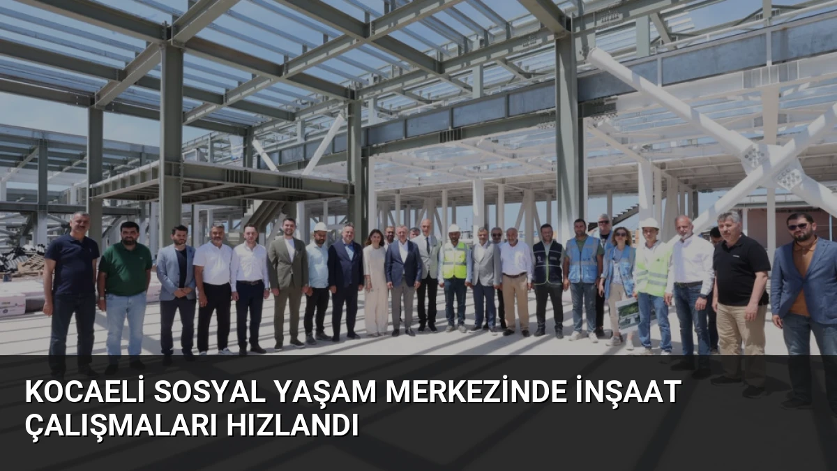 Kocaeli Sosyal Yaşam Merkezinde İnşaat Çalışmaları Hızlandı