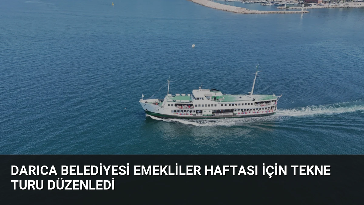 Darıca Belediyesi Emekliler Haftası İçin Tekne Turu Düzenledi