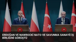 Erdoğan ve Nawrocki NATO ve Savunma Sanayii İş Birliğini Görüştü