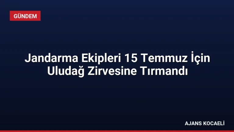 Jandarma Ekipleri 15 Temmuz İçin Uludağ Zirvesine Tırmandı