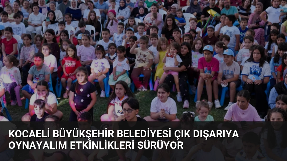 Kocaeli Büyükşehir Belediyesi Çık Dışarıya Oynayalım Etkinlikleri Sürüyor