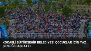 Kocaeli Büyükşehir Belediyesi Çocuklar İçin Yaz Şenliği Başlattı