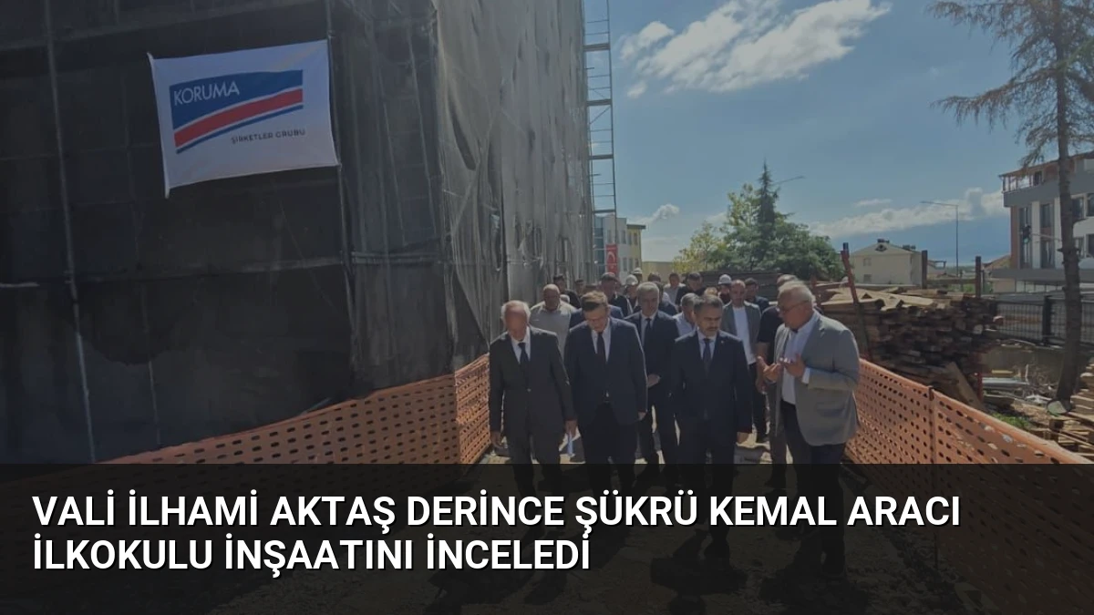 Vali İlhami Aktaş Derince Şükrü Kemal Aracı İlkokulu İnşaatını İnceledi