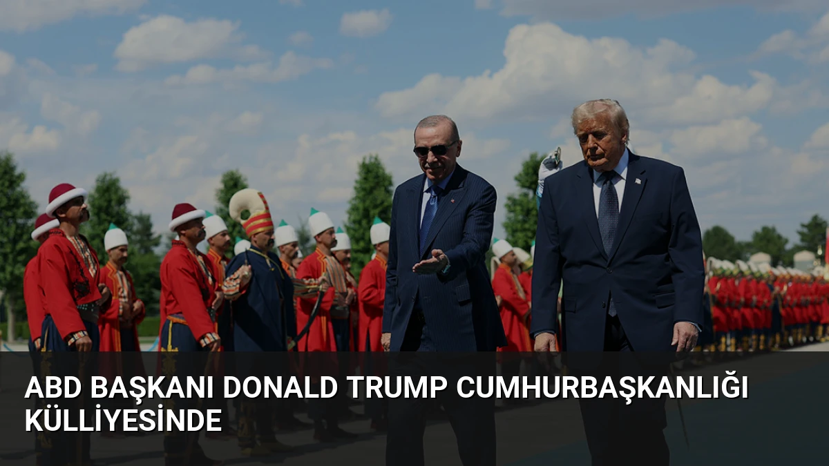 ABD Başkanı Donald Trump Cumhurbaşkanlığı Külliyesinde