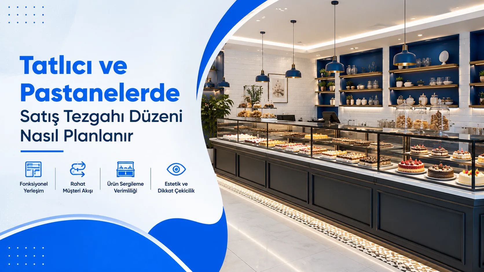 Tatlıcı ve Pastanelerde Satış Tezgahı Düzeni Nasıl Planlanır