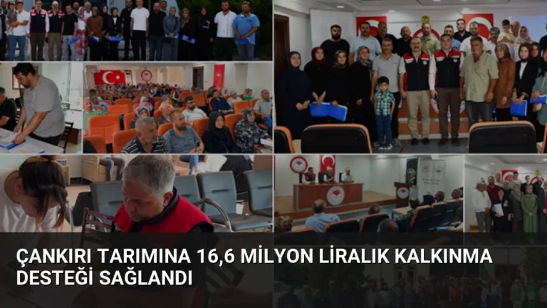 Çankırı tarımına 16,6 milyon liralık kalkınma desteği sağlandı