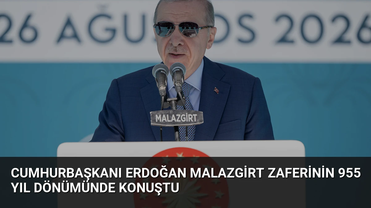 Cumhurbaşkanı Erdoğan Malazgirt Zaferinin 955 Yıl Dönümünde Konuştu