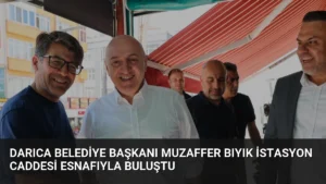 Darıca Belediye Başkanı Muzaffer Bıyık İstasyon Caddesi Esnafıyla Buluştu