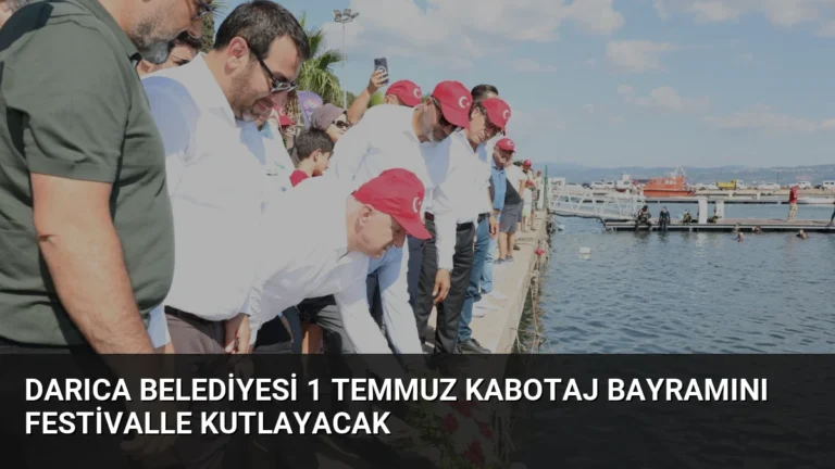 Darıca Belediyesi 1 Temmuz Kabotaj Bayramını Festivalle Kutlayacak
