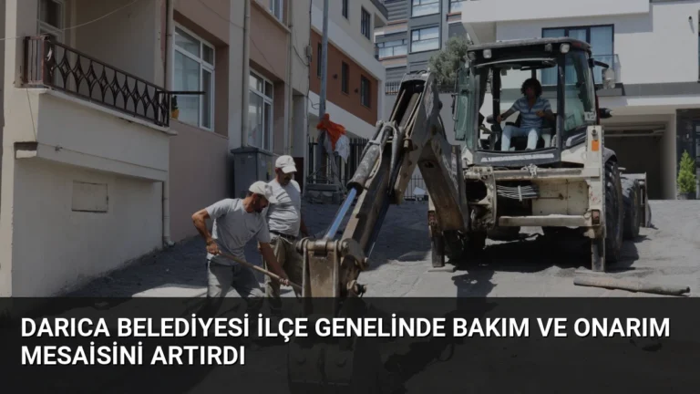 Darıca Belediyesi ilçe genelinde bakım ve onarım mesaisini artırdı