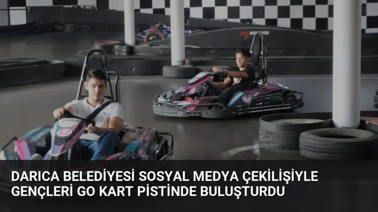 Darıca Belediyesi sosyal medya çekilişiyle gençleri go kart pistinde buluşturdu