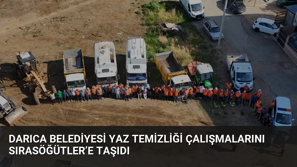 Darıca Belediyesi Yaz Temizliği Çalışmalarını Sırasöğütler’e Taşıdı