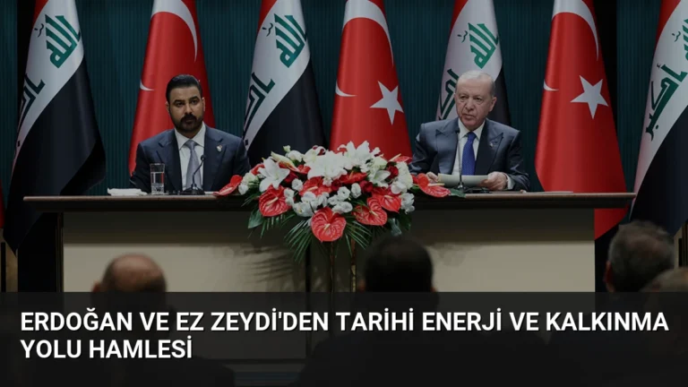 Erdoğan ve Ez Zeydi’den Tarihi Enerji ve Kalkınma Yolu Hamlesi