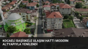 Kocaeli Başiskele ulaşım hattı modern altyapıyla yenilendi