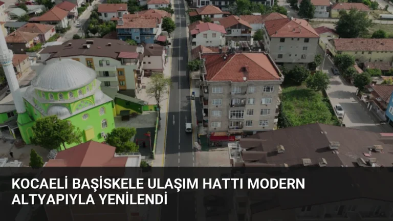 Kocaeli Başiskele ulaşım hattı modern altyapıyla yenilendi