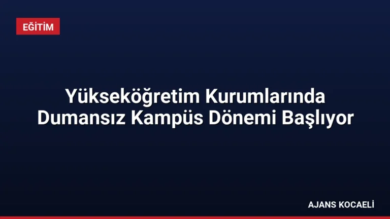 Yükseköğretim Kurumlarında Dumansız Kampüs Dönemi Başlıyor