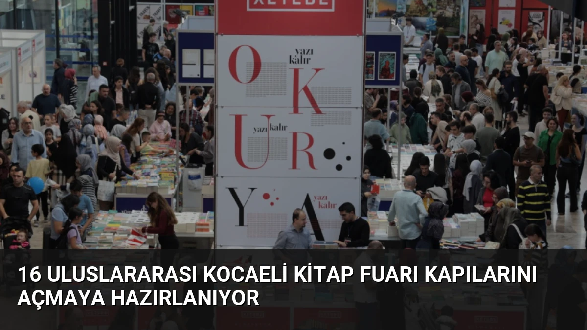 16 Uluslararası Kocaeli Kitap Fuarı kapılarını açmaya hazırlanıyor