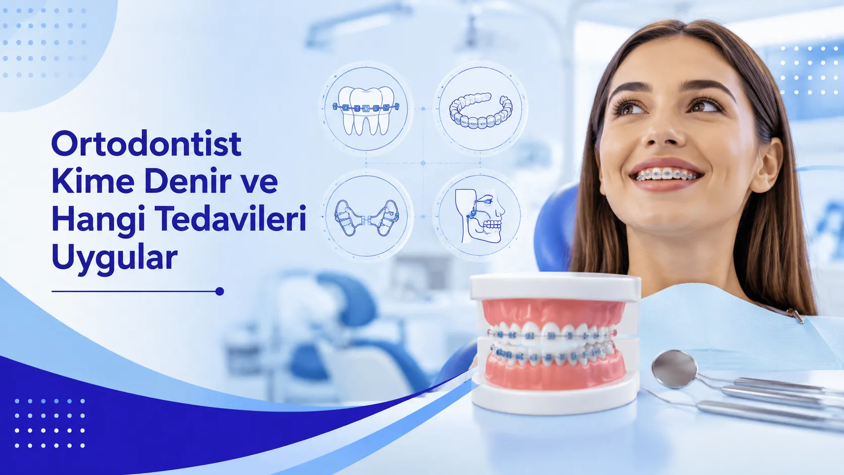 Ortodontist Kime Denir ve Hangi Tedavileri Uygular