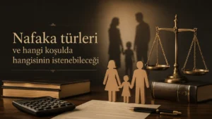 Nafaka türleri ve hangi koşulda hangisinin istenebileceği