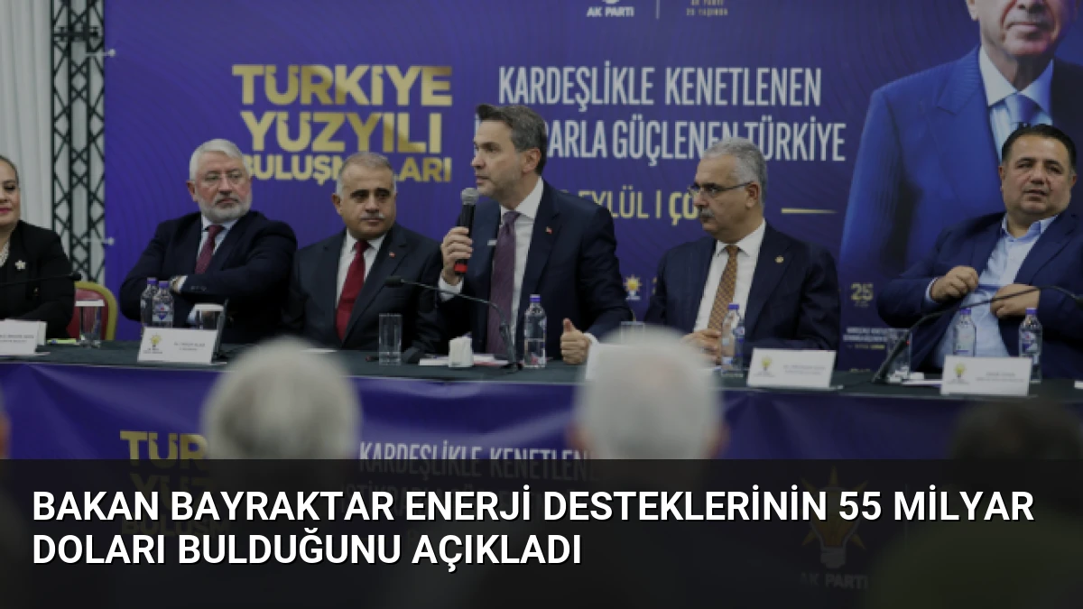 Bakan Bayraktar Enerji Desteklerinin 55 Milyar Doları Bulduğunu Açıkladı