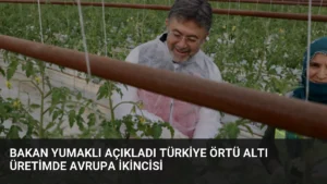 Bakan Yumaklı Açıkladı Türkiye Örtü Altı Üretimde Avrupa İkincisi