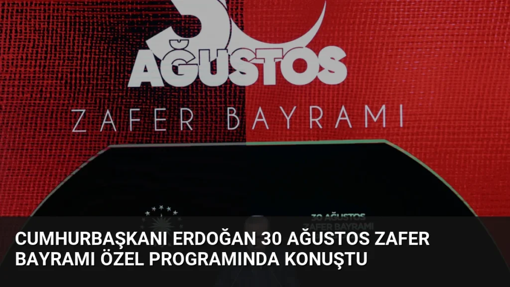 Cumhurbaşkanı Erdoğan 30 Ağustos Zafer Bayramı Özel Programında Konuştu