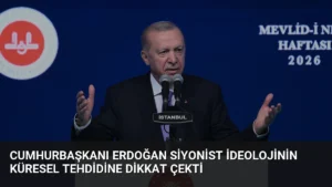 Cumhurbaşkanı Erdoğan Siyonist İdeolojinin Küresel Tehdidine Dikkat Çekti