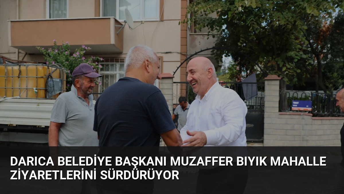 Darıca Belediye Başkanı Muzaffer Bıyık Mahalle Ziyaretlerini Sürdürüyor