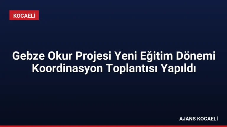 Gebze Okur Projesi Yeni Eğitim Dönemi Koordinasyon Toplantısı Yapıldı
