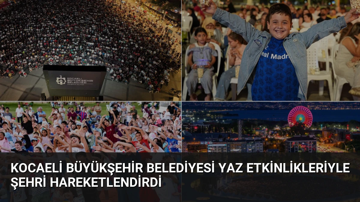 Kocaeli Büyükşehir Belediyesi yaz etkinlikleriyle şehri hareketlendirdi